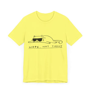 Nope, Note Today Unisex T-Shirt