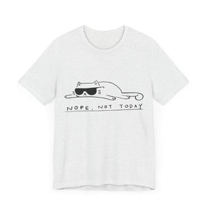 Nope, Note Today Unisex T-Shirt