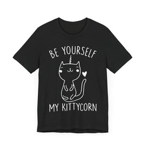 Be Yourself My Kittycorn Unisex T-Shirt