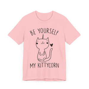 Be Yourself My Kittycorn Unisex T-Shirt