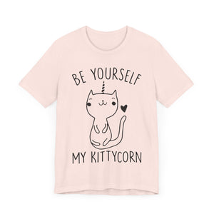 Be Yourself My Kittycorn Unisex T-Shirt