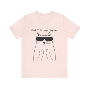 I Feel It In My Fingers Unisex T-Shirt