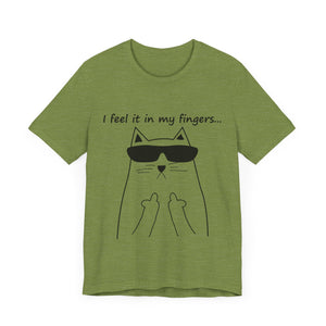 I Feel It In My Fingers Unisex T-Shirt