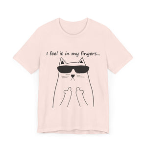 I Feel It In My Fingers Unisex T-Shirt