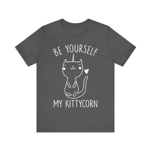 Be Yourself My Kittycorn Unisex T-Shirt