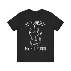 Be Yourself My Kittycorn Unisex T-Shirt