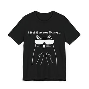 I Feel It In My Fingers Unisex T-Shirt