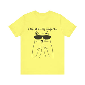 I Feel It In My Fingers Unisex T-Shirt