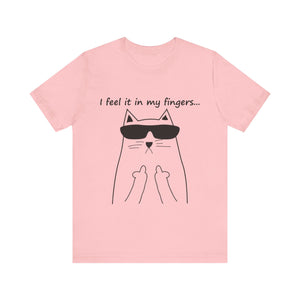 I Feel It In My Fingers Unisex T-Shirt