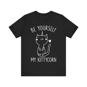 Be Yourself My Kittycorn Unisex T-Shirt