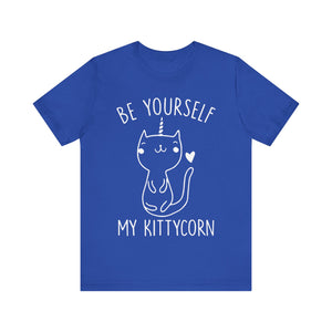 Be Yourself My Kittycorn Unisex T-Shirt