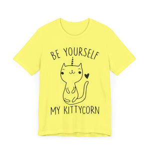 Be Yourself My Kittycorn Unisex T-Shirt