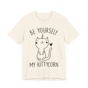 Be Yourself My Kittycorn Unisex T-Shirt