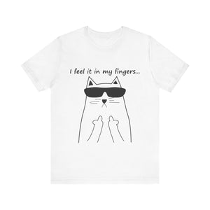 I Feel It In My Fingers Unisex T-Shirt