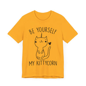 Be Yourself My Kittycorn Unisex T-Shirt