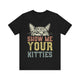 Show me your Kitties Unisex T-Shirt