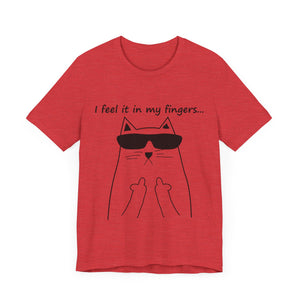 I Feel It In My Fingers Unisex T-Shirt