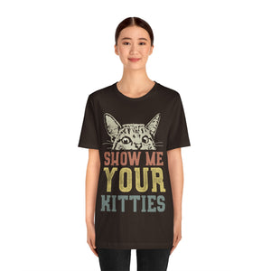 Show me your Kitties Unisex T-Shirt