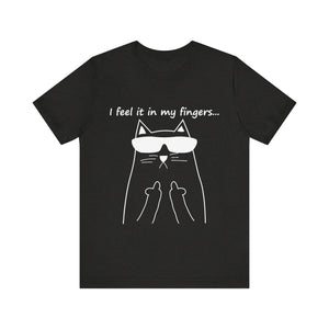 I Feel It In My Fingers Unisex T-Shirt