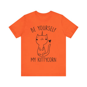 Be Yourself My Kittycorn Unisex T-Shirt