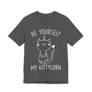 Be Yourself My Kittycorn Unisex T-Shirt