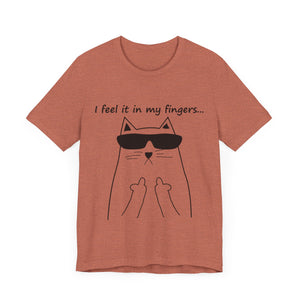 I Feel It In My Fingers Unisex T-Shirt