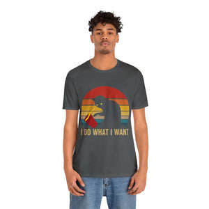 I do what I want Unisex T-Shirt