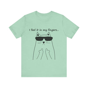 I Feel It In My Fingers Unisex T-Shirt