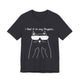 I Feel It In My Fingers Unisex T-Shirt