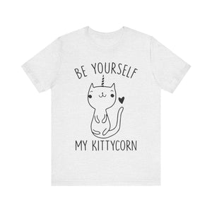 Be Yourself My Kittycorn Unisex T-Shirt