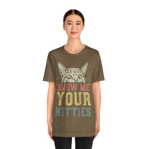 Show me your Kitties Unisex T-Shirt